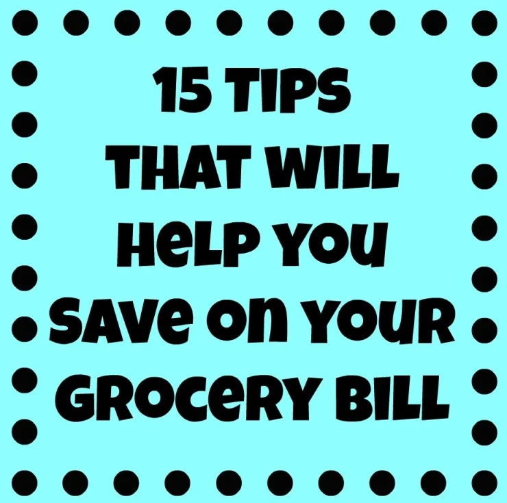 15 tips that will help you save on your Grocery Bill