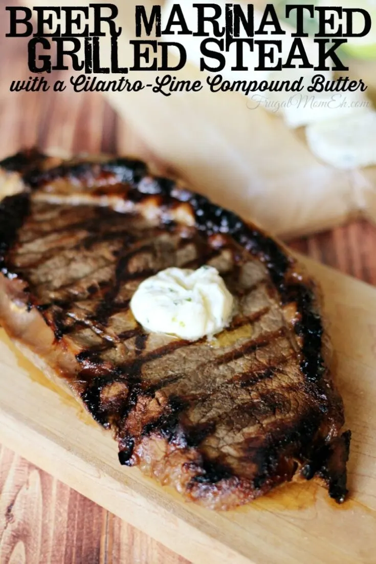 Beer Marinated Grilled Steak with Cilantro-Lime Compound Butter
