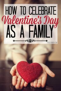 Valentine’s Day Ideas for Families