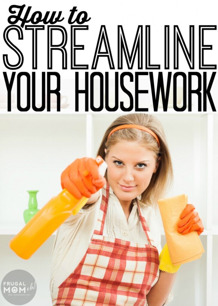 Housework Complete How to Streamline Your Housework - Frugal Mom Eh!