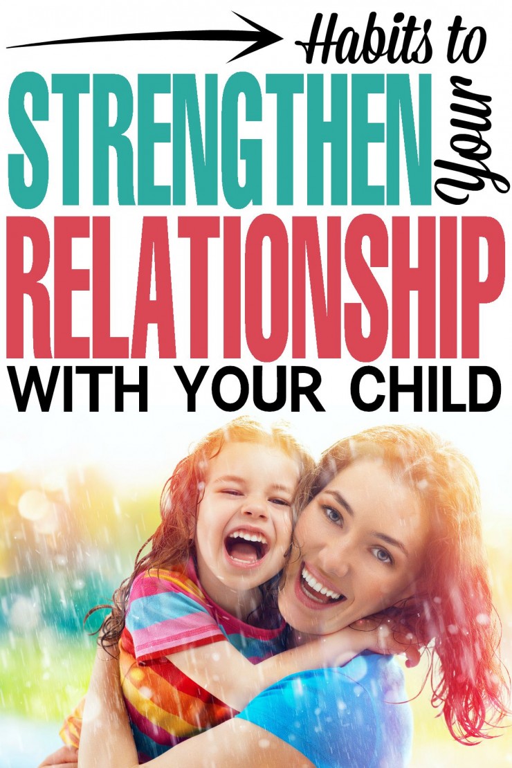 Habits to Strengthen Your Relationship with Your Child with these simple Parenting Tips!
