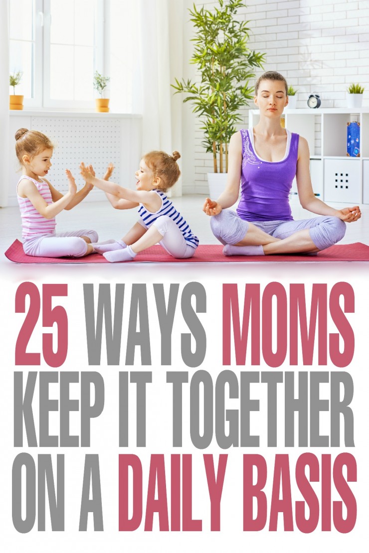 25 Ways Moms Keep it Together on a Daily Basis - this is basically a mom survival guide to keep you going. 