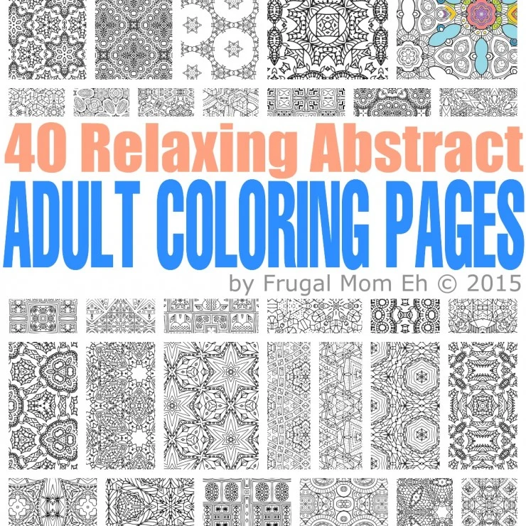 FREE Calming Abstract Adult Coloring Pages - 40 pages of completely free abstract adult coloring pages to download and print courtesy of FrugalMomEh.com