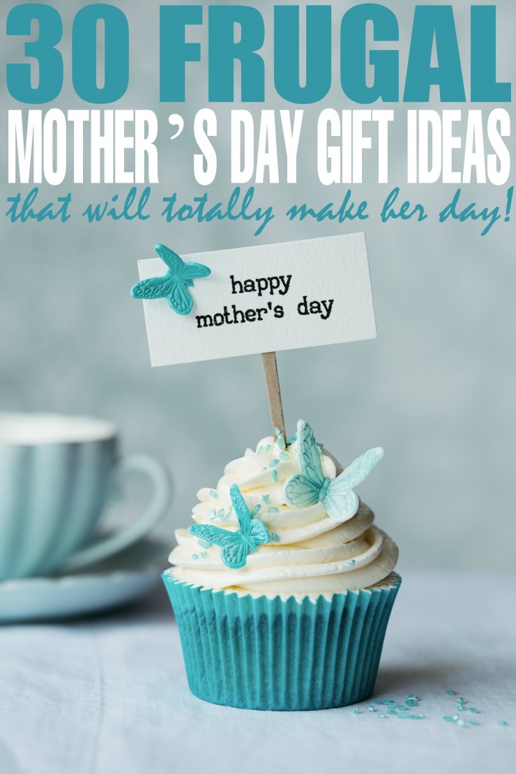 30 Frugal mother's day gift ideas that will totally make her day!