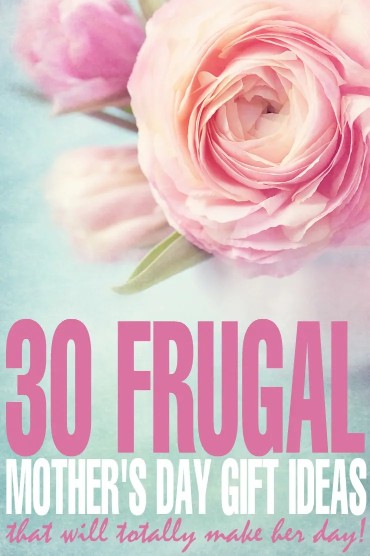 30 Frugal mother's day gift ideas that will totally make her day!