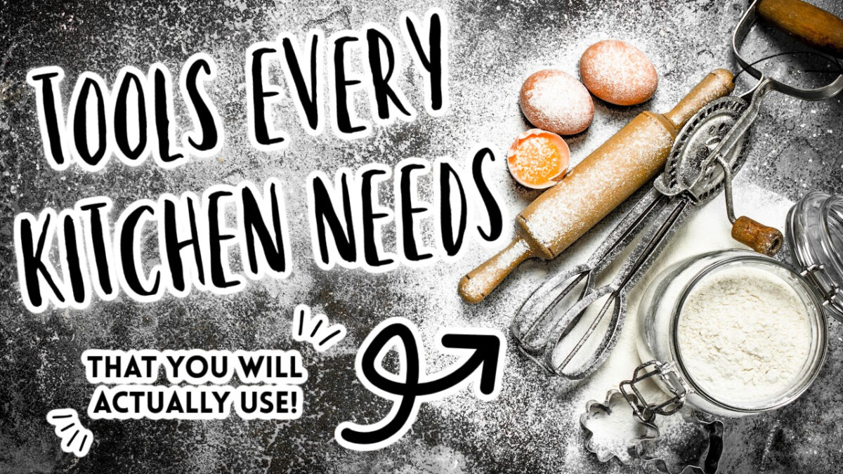 Tools every kitchen needs banner. - kitchen tools you will actually use!